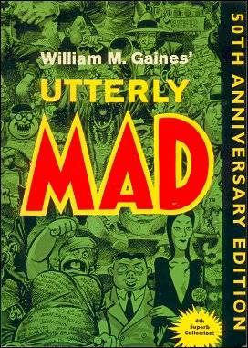 William M. Gaines' Utterly Mad : 50th Anniversary Edition