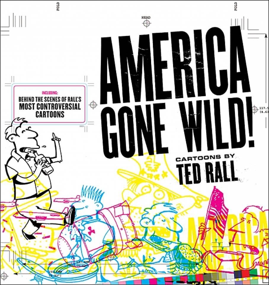 America Gone Wild : Cartoons by Ted Rall