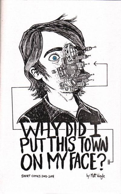 Why Did I Put This Town On My Face?