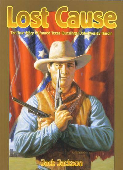 Lost Cause: John Wesley Hardin, the Taylor-Sutton Feud, and Reconstruction Texas