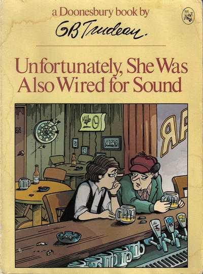 Unfortunately, She Was Also Wired for Sound: A Doonesbury Book #1