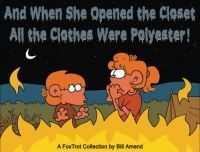 And When She Opened the Closet, All the Clothes Were Polyester!