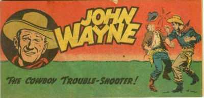 John Wayne: The Cowboy Trouble-Shooter!