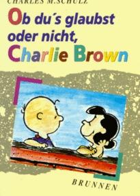 Ob du’s glaubst oder nicht, Charlie Brown cover — © Brunnen Verlag