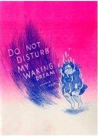Do Not Disturb My Waking Dream #4