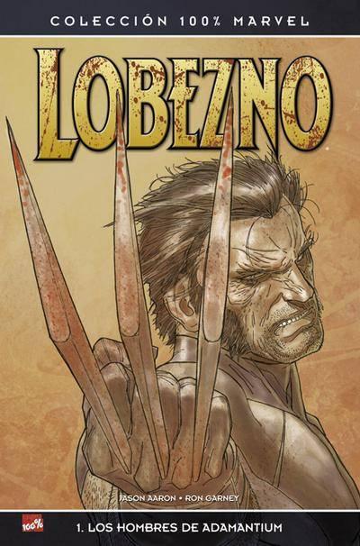 100% Marvel: Lobezno: Los Hombres de Adamantium