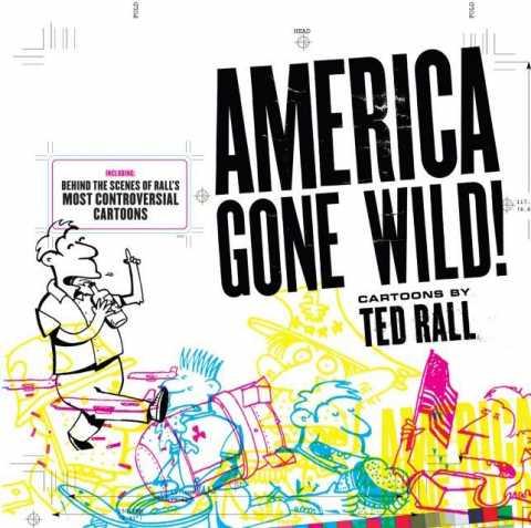 America Gone Wild : Cartoons by Ted Rall #1
