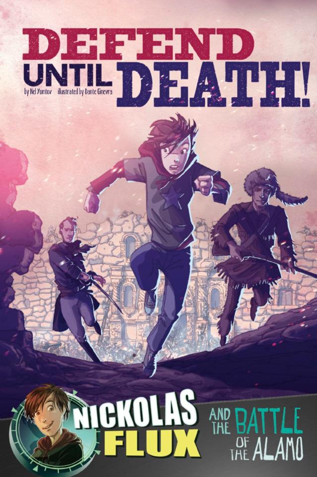 Defend Until Death!: Nickolas Flux and the Battle of the Alamo #1 cover