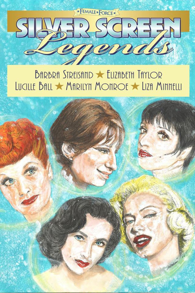 Female Force: Silver Screen Legends: Barbra Streisand, Elizabeth Taylor, Lucille Ball, Marilyn Monroe & Liza Minnelli #1 cover