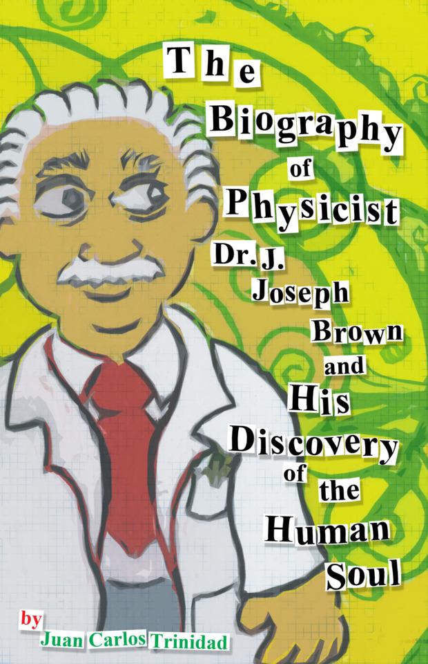The Biography of Dr. J. Joseph Brown and His Discovery of the Human Soul #1 cover