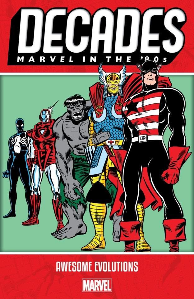 Decades: Marvel In The '80s: Awesome Evolutions cover — © Marvel