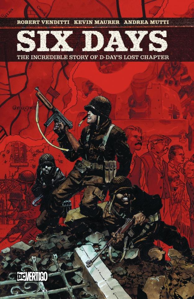 Six Days: The Incredible True Story of D-Day's Lost Chapter cover — © DC Comics