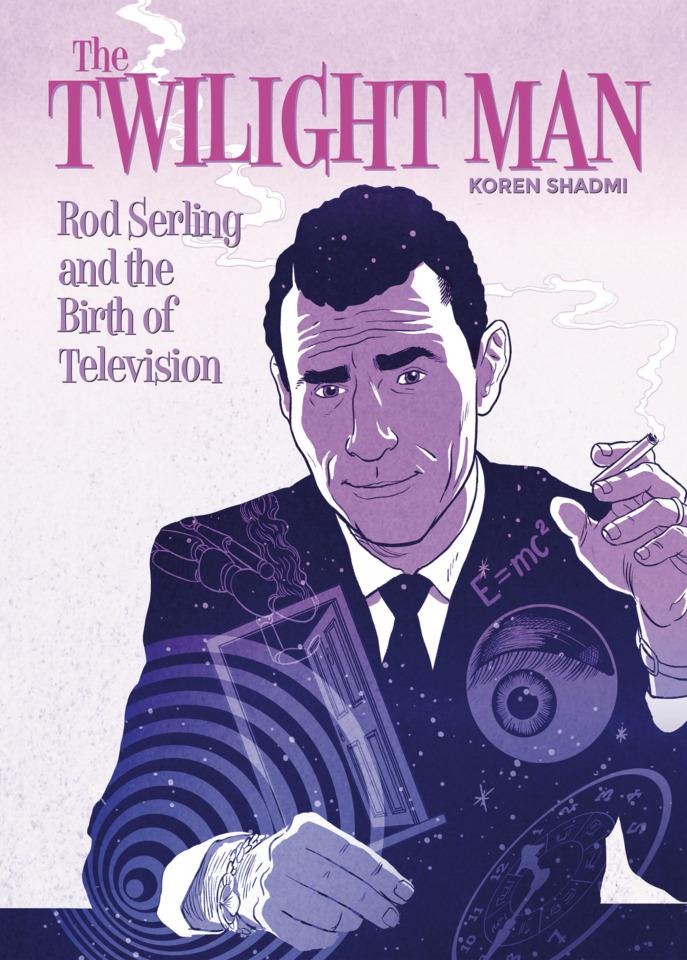The Twilight Man: Rod Serling and the Birth of Television
