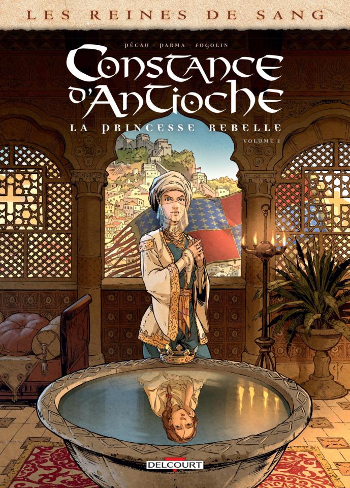 Les Reines de Sang - Constance d'Antioche, la Princesse Rebelle