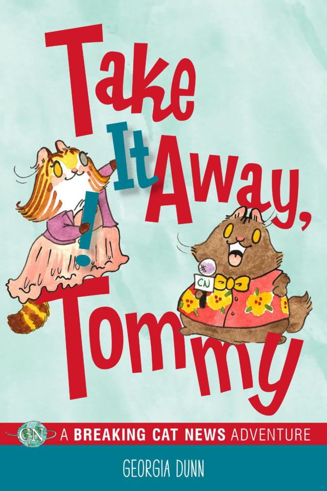 Take It Away, Tommy! A Breaking Cat News Adventure cover — © Andrews McMeel Publishing