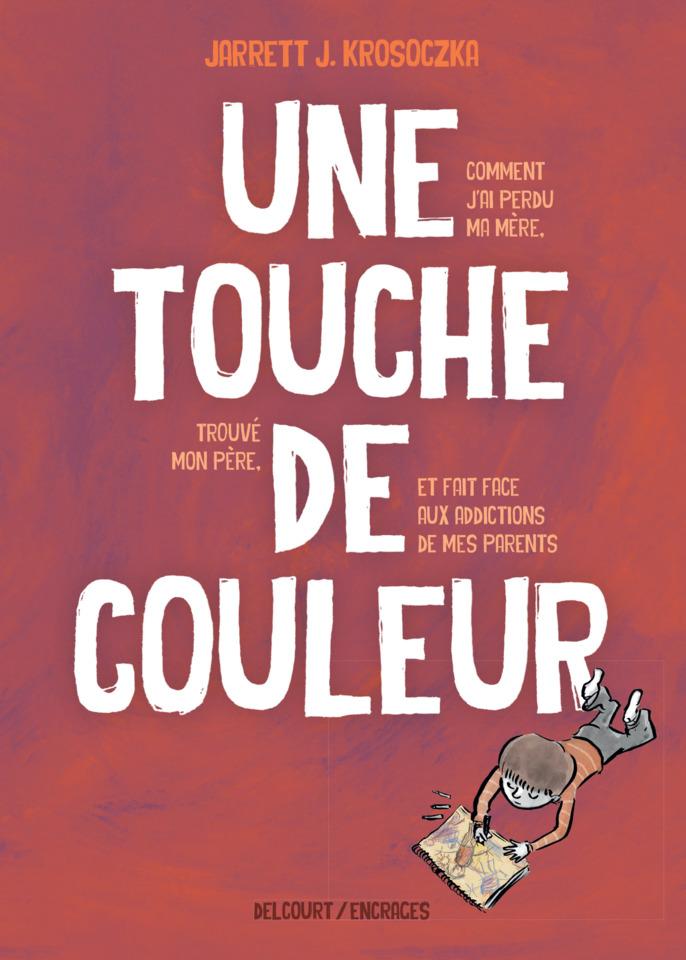Une touche de couleur: Comment j'ai perdu ma mère, trouvé mon père et fait face aux addictions