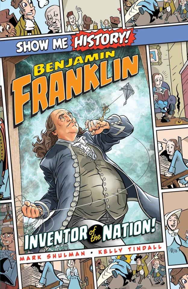 Show Me History! Benjamin Franklin: Inventor of the Nation! #1 cover