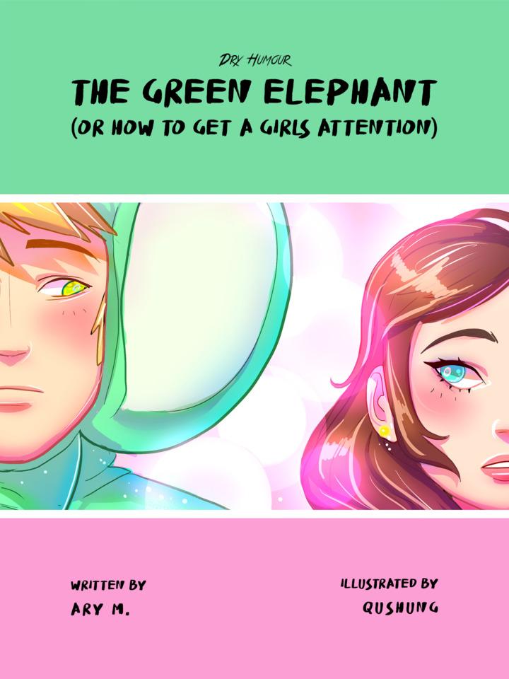 The Green Elephant (Or How to Get a Girls Attention)