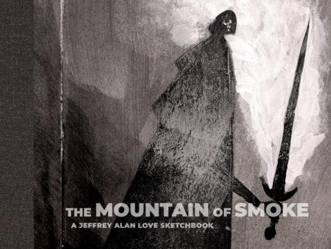 The Mountain of Smoke Deluxe: A Jeffrey Alan Love Sketchbook