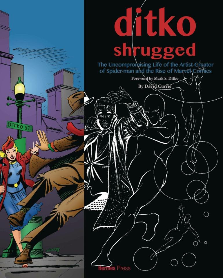 Ditko Shrugged: The Uncompromising Life of the Artist Behind Spider-Man