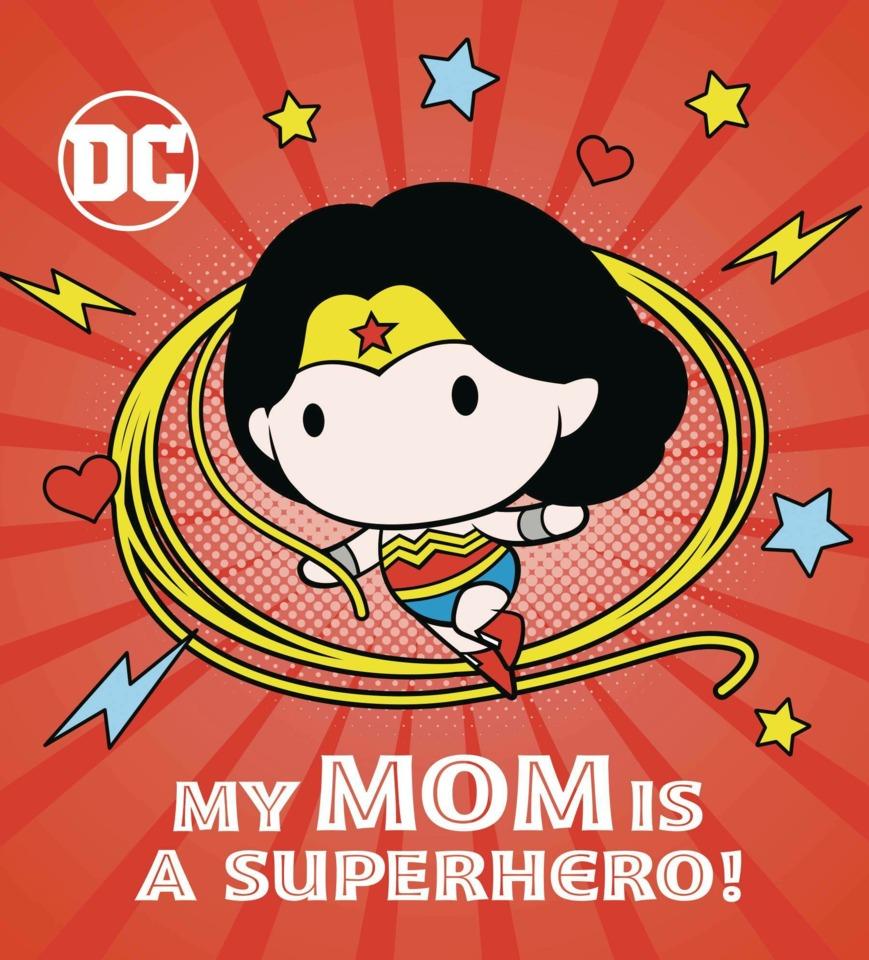 DC Wonder Woman: My Mom Is a Superhero!