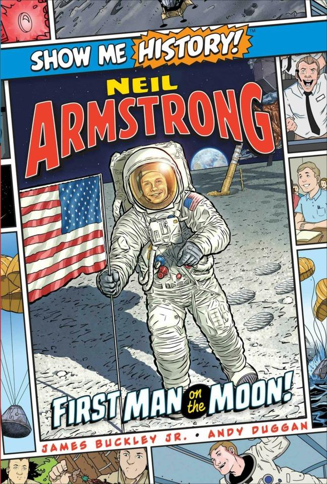 Show Me History!: Neil Armstrong: First Man on the Moon!