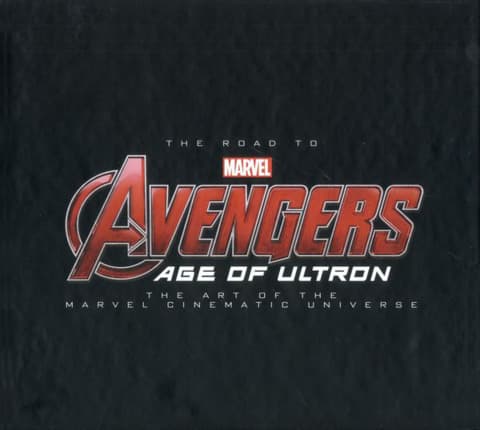 The Road To Avengers: Age of Ultron - The Art of the Marvel Cinematic Universe