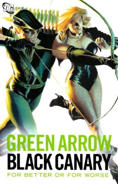 Green Arrow / Black Canary: For Better or Worse