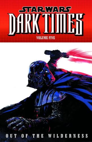 Star Wars: Dark Times Volume 5—Out of the Wilderness