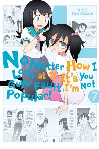 No Matter How I Look at It, It's You Guys' Fault I'm Not Popular! #7
