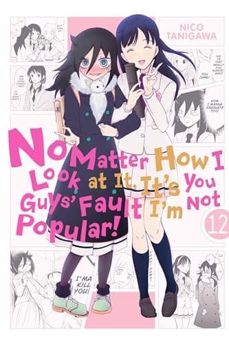 No Matter How I Look at It, It's You Guys' Fault I'm Not Popular! #12