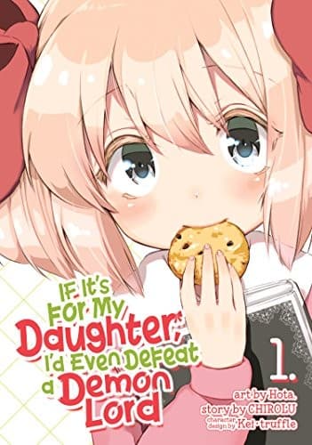 If It's for My Daughter, I'd Even Defeat a Demon Lord #1