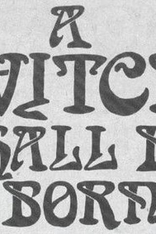 A Witch Shall Be Born