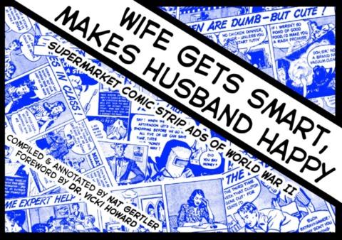 Wife Gets Smart, Makes Husband Happy: Supermarket Comic Strip Ads of World War II cover — © About Comics