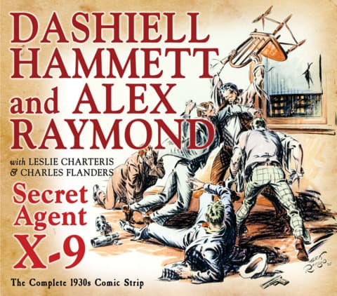 Secret Agent X-9: By Dashiell Hammett and Alex Raymond