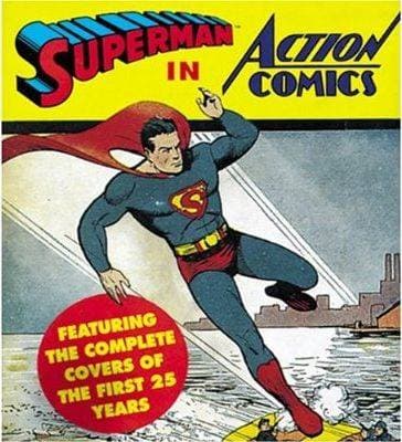 Superman in Action Comics: Featuring The Complete Covers of the First 25 Years