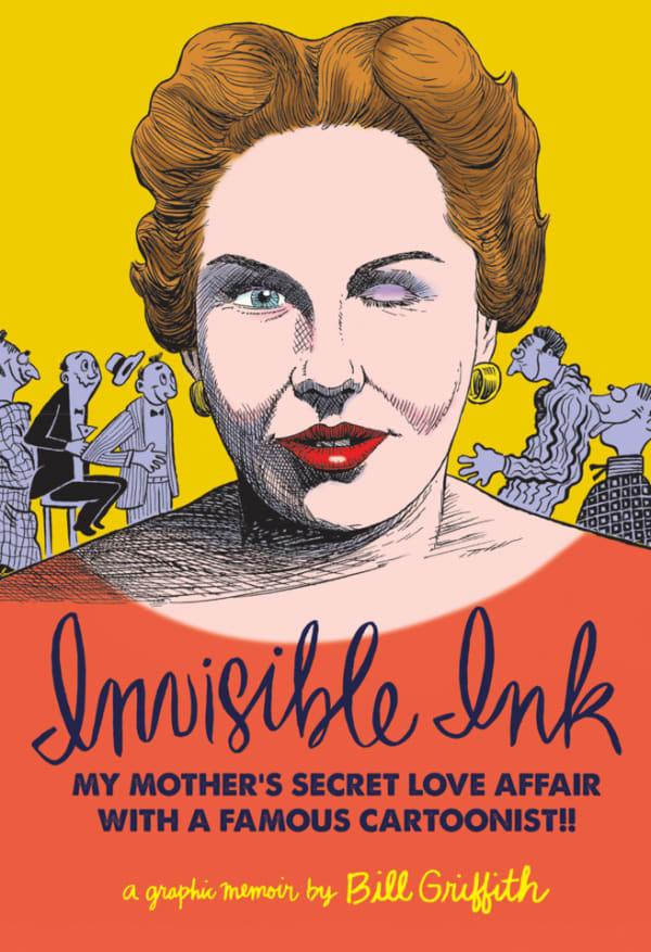 Invisible Ink: My Mother's Secret Love Affair With A Famous Cartoonist!! cover — © Fantagraphics