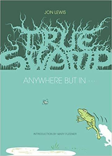 True Swamp: Anywhere But In... cover — © Uncivilized Books