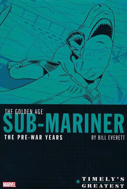 Timely's Greatest: The Golden Age Sub-Mariner: The Pre-War Years By Bill Everett cover — © Marvel