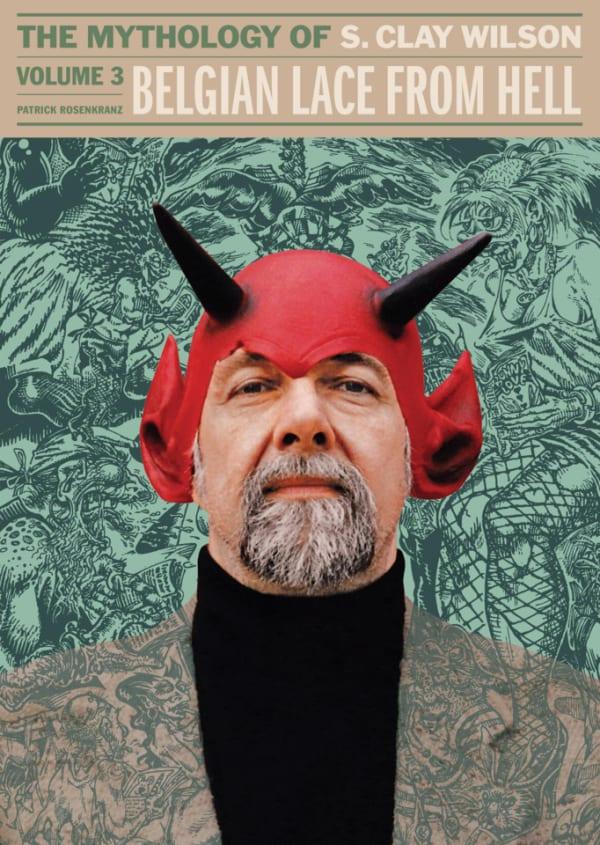 Belgian Lace From Hell: The Mythology of S. Clay Wilson #1 cover